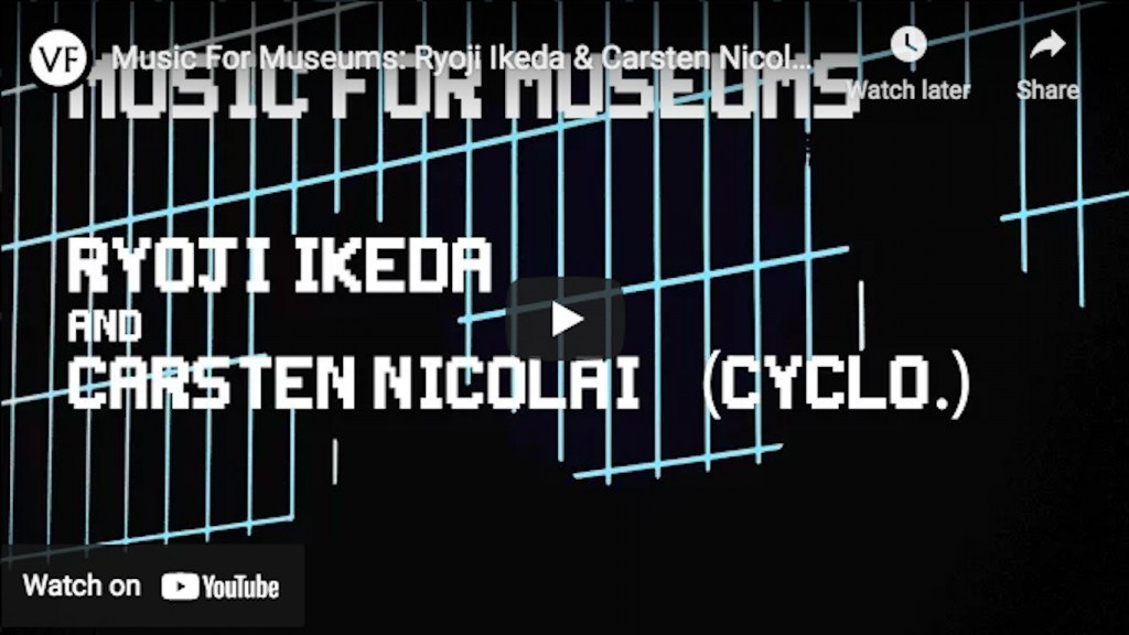 Music For Museums: Ryoji Ikeda &amp; Carsten Nicolai