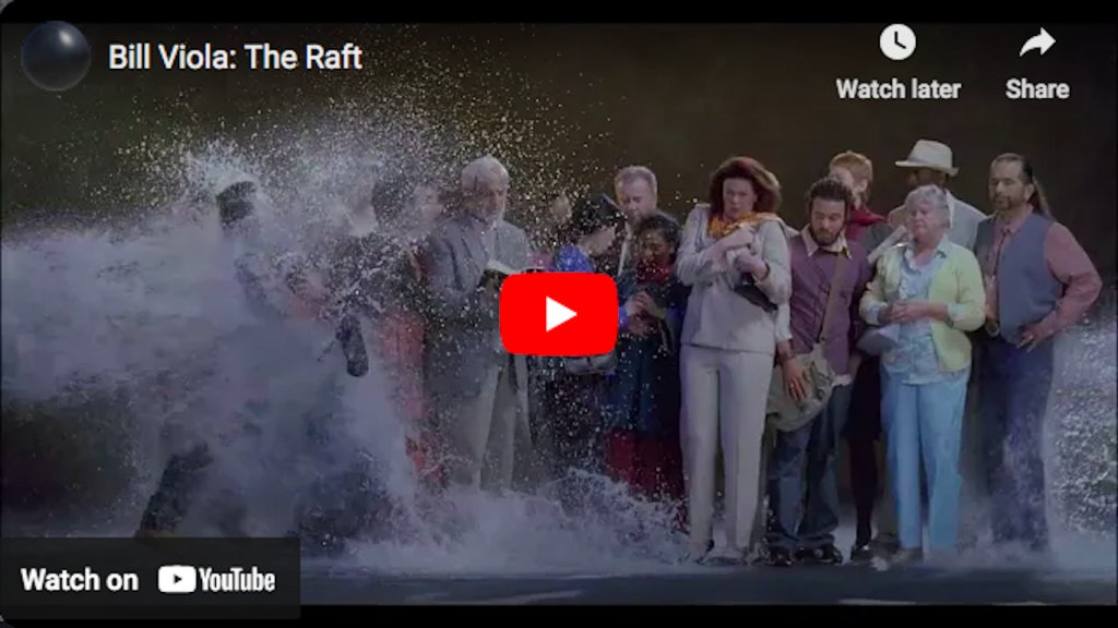 Bill Viola: The Raft